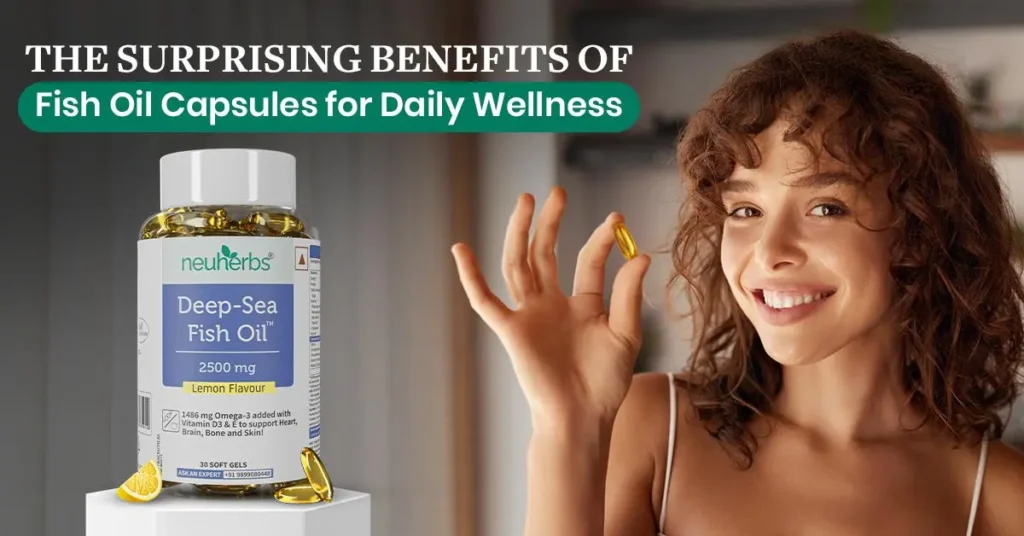 Surprising Benefits of Fish Oil Capsules for Daily Wellness