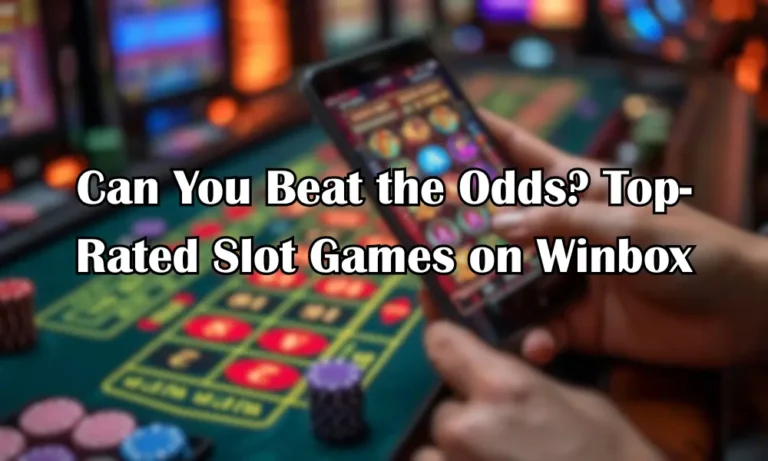 Can You Beat the Odds Top-Rated Slot Games on Winbox