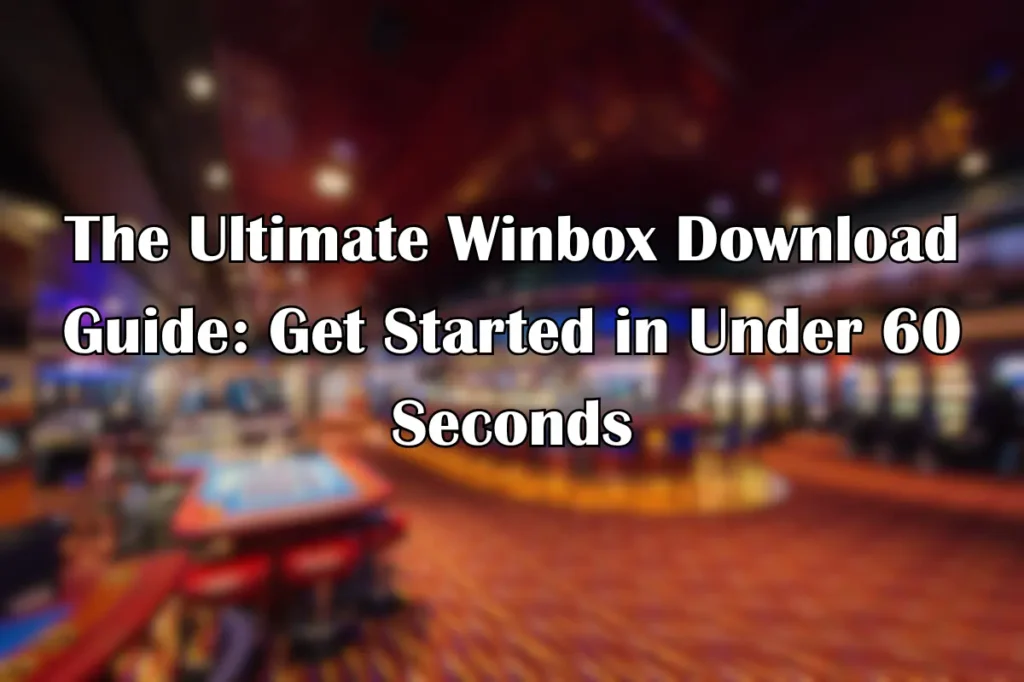 The Ultimate Winbox Download Guide Get Started in Under 60 Seconds