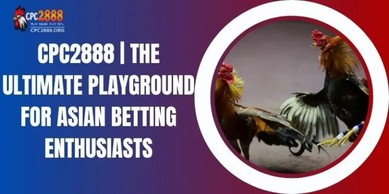 CPC2888 | The Ultimate Playground for Asian Betting Enthusiasts